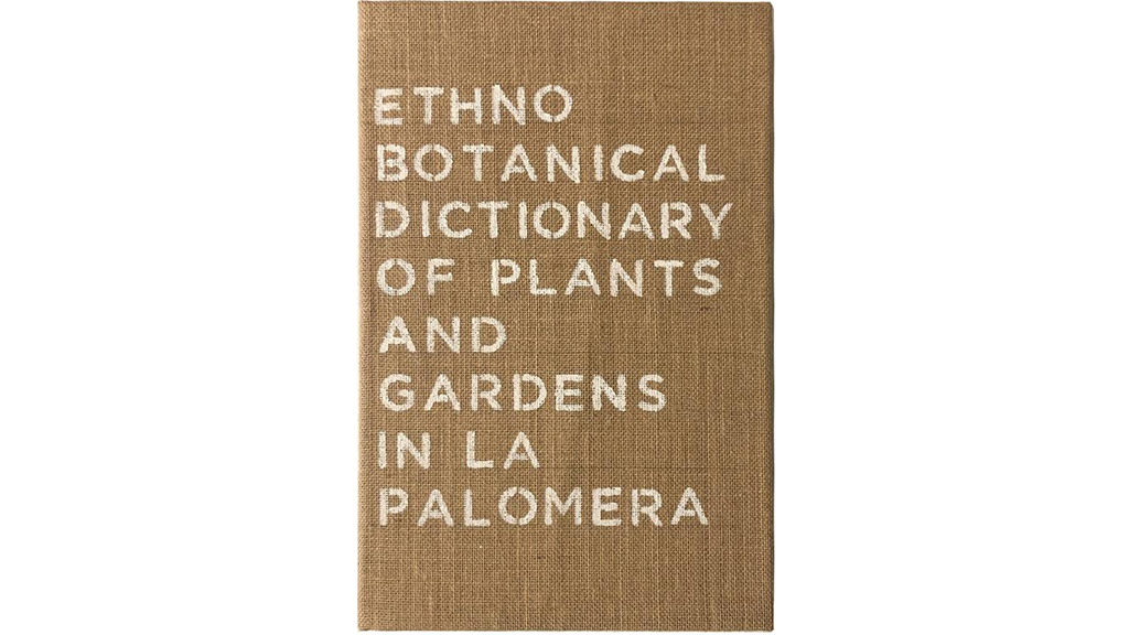 Ethnobotanical Dictionary of Plants from the Gardens of La Palomera